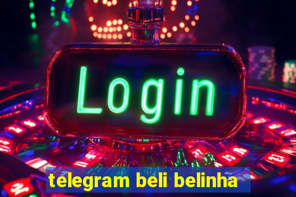 telegram beli belinha